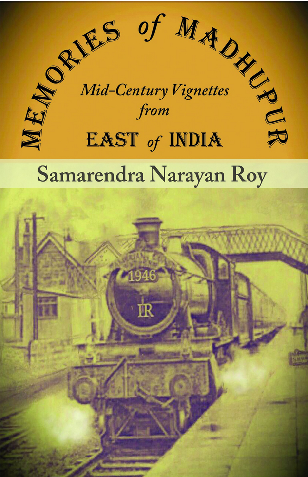 Memories of Madhupur: Mid-Century Vignettes from the East of India