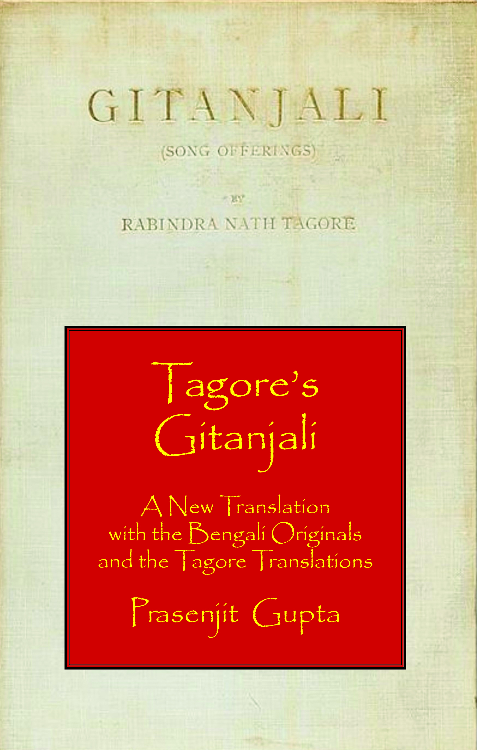 Tagore's Gitanjali : A New Translation with the Bengali Originals and the Tagore Translations (Paperback)