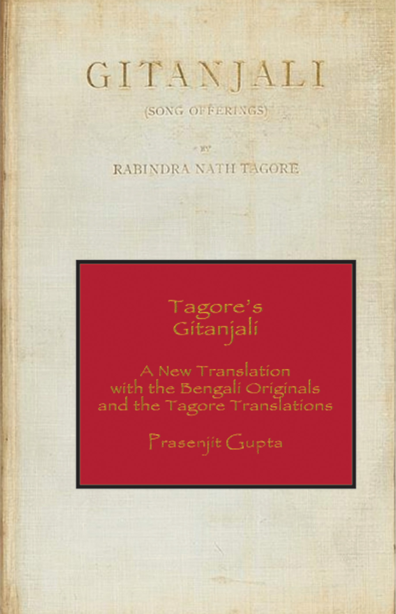 Tagore's Gitanjali : A New Translation with the Bengali Originals and the Tagore Translations (Hardcover)
